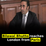 Bilawal Bhutto reaches London from Paris