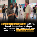 Dubai launches ultra fast immigration system to speed up airport processing