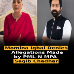 Momina Iqbal Denies Allegations Made by PML-N MPA Saqib Chadhar