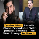 Qasim Shah Recalls Close Friendship With Junaid Jamshed: ‘He Was Always in Touch’