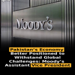 Pakistan’s Economy Better Positioned to Withstand Global Challenges: Moody’s Assistant Vice President