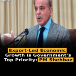 Export-Led Economic Growth Is Government’s Top Priority: PM Shehbaz