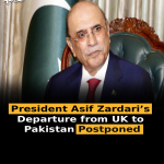 President Asif Zardari’s Departure from UK to Pakistan Postponed