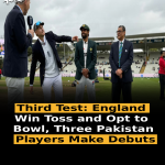 Third Test: England Win Toss and Opt to Bowl, Three Pakistan Players Make Debuts