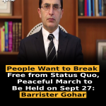 People Want to Break Free from Status Quo, Peaceful March to Be Held on Sept 27: Barrister Gohar