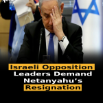 Israeli Opposition Leaders Demand Netanyahu’s Resignation