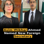 Asim Iftikhar Ahmed Named New Foreign Secretary