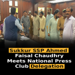Sukkur SSP Ahmed Faisal Chaudhry Meets National Press Club Delegation