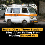 India: Class Three Student Dies After Falling From Moving School Van