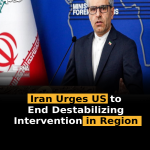 Iran Urges US to End Destabilizing Intervention in Region