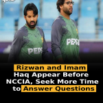 Rizwan and Imam Haq Appear Before NCCIA, Seek More Time to Answer Questions