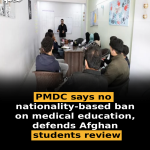 PMDC says no nationality-based ban on medical education, defends Afghan students review