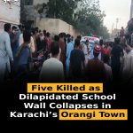 Five Killed as Dilapidated School Wall Collapses in Karachi’s Orangi Town