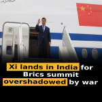Xi lands in India for Brics summit overshadowed by war