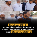 Sukkur: UC-04 Administration Inspects Area, Reviews Sanitation and Street Lighting