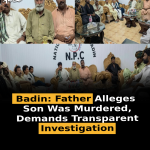 Badin: Father Alleges Son Was Murdered, Demands Transparent Investigation