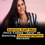 Katrina Kaif Was Once Called “Zero” at Dancing, Choreographer Reveals