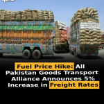 Fuel Price Hike: All Pakistan Goods Transport Alliance Announces 5% Increase in Freight Rates