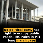 No political party has right to occupy public roads, IHC rules in PTI long march case