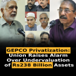 GEPCO Privatization: Union Raises Alarm Over Undervaluation of Rs238 Billion Assets
