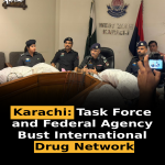 Karachi: Task Force and Federal Agency Bust International Drug Network
