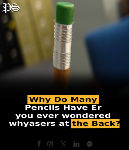Why Do Many Pencils Have Er you ever wondered whyasers at the Back?