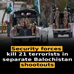 Security forces kill 21 terrorists in separate Balochistan shootouts