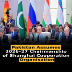 Pakistan Assumes 2026–27 Chairmanship of Shanghai Cooperation Organisation