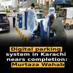 Digital parking system in Karachi nears completion: Murtaza Wahab