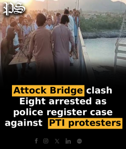 Attock Bridge clash: Eight arrested as police register case against 250 PTI protesters