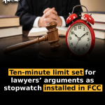 Ten-minute limit set for lawyers’ arguments as stopwatch installed in FCC