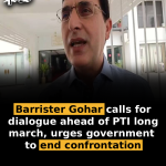 Barrister Gohar calls for dialogue ahead of PTI long march, urges government to end confrontation