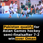Pakistan qualify for Asian Games hockey semi-finals after 7-2 win over Oman