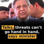Talks, threats can’t go hand in hand, says minister