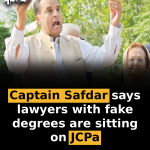 Captain Safdar says lawyers with fake degrees are sitting on JCP