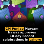 CM Punjab Maryam Nawaz approves 10-day Basant celebrations in Lahore