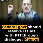 Federal govt should resolve issues with PTI through dialogue: Memon