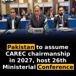 Pakistan to assume CAREC chairmanship in 2027, host 26th Ministerial Conference