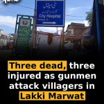 Three dead, three injured as gunmen attack villagers in Lakki Marwat