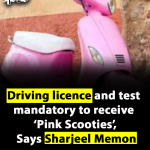 Driving licence and test mandatory to receive ‘Pink Scooties’, Says Sharjeel Memon