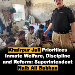 Khairpur Jail Prioritizes Inmate Welfare, Discipline, and Reform: Superintendent Naib Ali Babhan