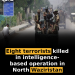 Eight terrorists killed in intelligence-based operation in North Waziristan