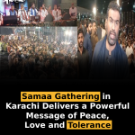 Samaa Gathering in Karachi Delivers a Powerful Message of Peace, Love and Tolerance