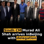 Sindh CM Murad Ali Shah arrives in Beijing with delegation