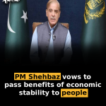 PM Shehbaz vows to pass benefits of economic stability to people