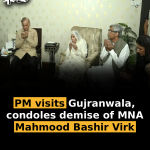 PM visits Gujranwala, condoles demise of MNA Mahmood Bashir Virk