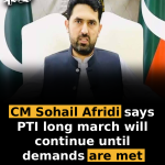CM Sohail Afridi says PTI long march will continue until demands are met