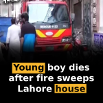 Young boy dies after fire sweeps Lahore house