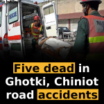 Five dead in Ghotki, Chiniot road accidents