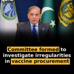 Committee formed to investigate irregularities in vaccine procurement